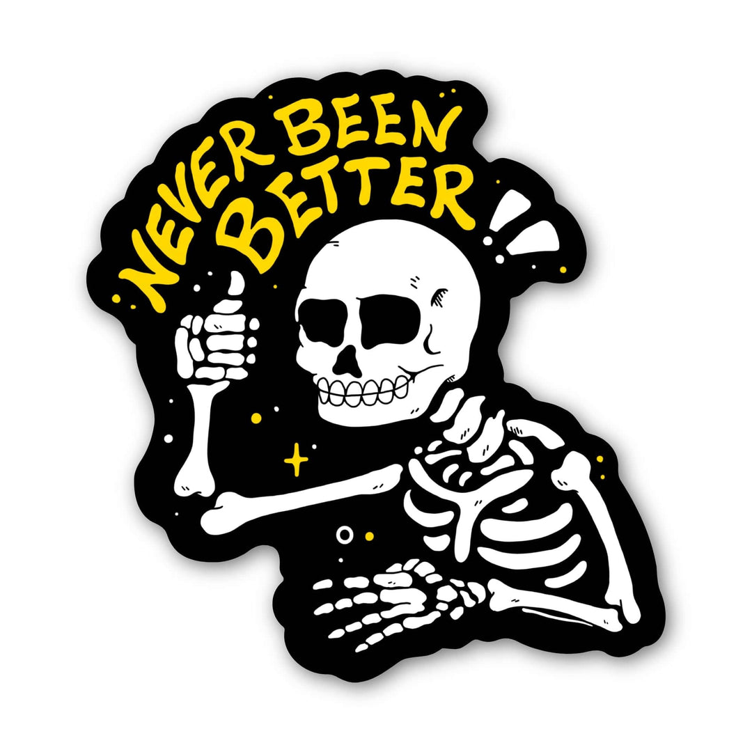 Never Been Better Skeleton Sticker