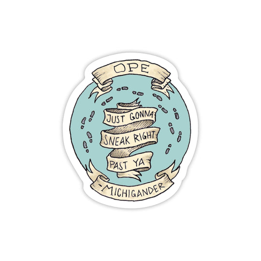Ope Just Gonna Sneak Right Past Ya - Michigan Sticker